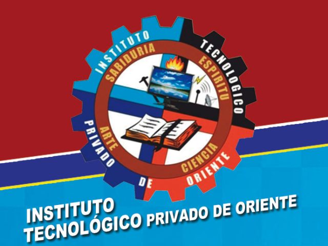 INSTITUTO TECNOLÓGICO PRIVADO DE ORIENTE