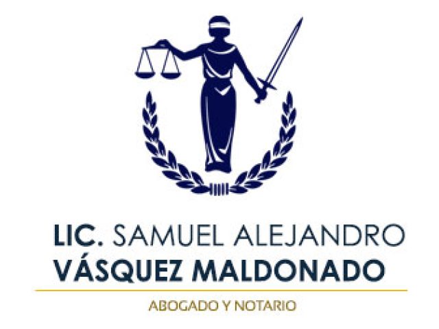 ABOGADO Y NOTARIO LIC. SAMUEL ALEJANDRO VÁSQUEZ MALDONADO